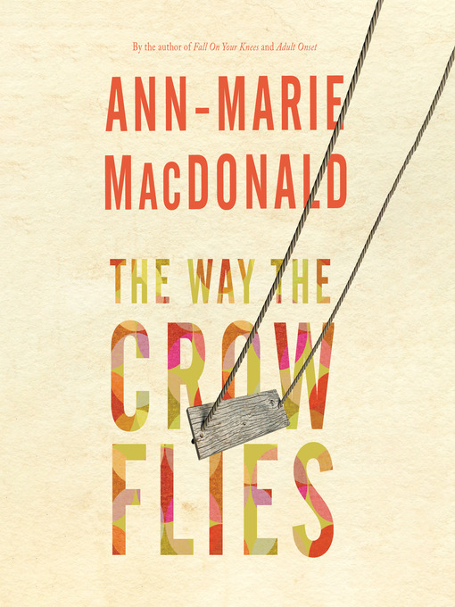 Title details for The Way the Crow Flies by Ann-Marie MacDonald - Wait list